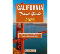 CALIFORNIA TRAVEL GUIDE 2025: The Essential Pocket Guide to Exploring the Golden State (My USA - Your USA - Our USA)