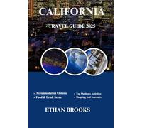 CALIFORNIA TRAVEL GUIDE 2025 (THE TRAVELER'S COMPREHENSIVE GUIDEBOOK 2025-2026)