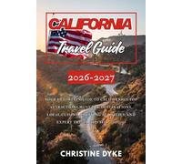 CALIFORNIA TRAVEL GUIDE 2026-2027: Your Ultimate Guide to California's Top Attractions, Must-See Destinations, Local Cuisine, Exciting Activities, and Expert Travel Tips for 2026-2027