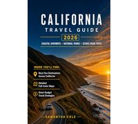 CALIFORNIA TRAVEL GUIDE 2026: Coastal Highways National Parks and Scenic Road Trip Itineraries