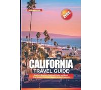 CALIFORNIA Travel Guide 2026: Explore Beaches, National Parks, and Road Trip Routes From Los Angeles to San Francisco