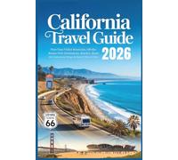 California Travel Guide 2026: First-Time Visitor Itineraries, Off-the-Beaten-Path Destinations, Beaches, Route 66 Centennial Stops & Soccer Host Cities (The Grand Routes Collection)