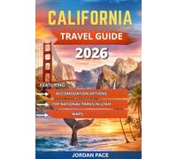 CALIFORNIA TRAVEL GUIDE 2026: Insider Tips Top Attractions and Adventure Planning for First-Time Visitors (Your Essential Travel Companion)
