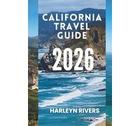 CALIFORNIA TRAVEL GUIDE 2026: " Vibrant Cities and Scenic Landscapes: Explore the Heart of the West"