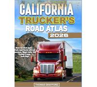 California Trucker’s Road Atlas 2026: Never Get Stuck Again - Truck-Legal Routes with Low Clearances, Weight Limits, Safe Parking & Large-Scale Maps (The Truck-Legal Navigation Atlas Series)