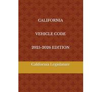 CALIFORNIA VEHICLE CODE 2025-2026 EDITION