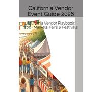 California Vendor Event Guide 2026: California Vendor Playbook: 700+ Markets, Fairs & Festivals