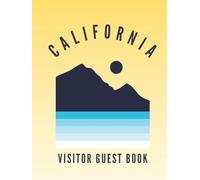 California Visitor Guest Book: Vacation Rental Log, Beach Memory Notebook & Travel Sign-In Journal for Guests to Record Memories of Their Coastal City ... Tropical Ocean Retreat, or High Rise Condo