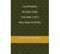 CALIFORNIA WATER CODE VOLUME 1 OF 2 2025-2026 EDITION