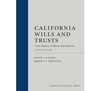 California Wills and Trusts: Cases, Statutes, Problems, and Materials