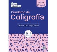 CALIGRAFÍA 6-8 AÑOS: Cuaderno de letra de imprenta escolar con chistes y actividades motivadoras para mejorar la escritura sin presión ni frustración.