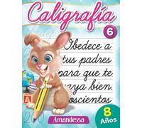 CALIGRAFÍA 6. Edad 8 años.: Aprende a escribir palabras, oraciones largas y números.