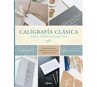 Caligrafía clásica para principiantes: Técnicas esenciales para aprender paso a paso las escrituras copperplate y spencerian: TECNICAS BASICAS PARA ... DE LETRA CLASICOS (ACTIVIDADES PRACTICAS)