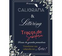 Caligrafia e Lettering: Traços de Sabedoria: Aprimore sua escrita com frases inspiradoras dos maiores pensadores da história!
