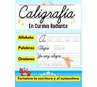 Caligrafía En Cursiva Radiante: Cuaderno de caligrafia para niños aprender a escribir y fortalecer su autoestima - Trazar y Repasar Letras, Palabras y ... (Libros didácticos para niños en español)