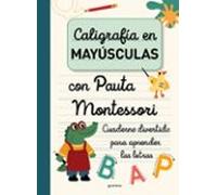 Caligrafía en MAYÚSCULAS con pauta Montessori: Cuaderno divertido para aprender las letras (Montena)