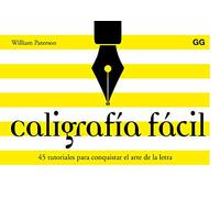 Caligrafía fácil 45 tutoriales para conquistar el arte de la letra (SIN COLECCION)