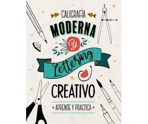 Caligrafía Moderna y Lettering Creativo - Aprende y Practica: Cuaderno de lettering y caligrafía para principiantes. | 200 páginas de teoría, ejercicios y proyectos para realizar.