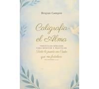 Caligrafía para el Alma: Versículos Bíblicos para Meditar y Practicar: Cuaderno de Práctica de Lettering Moderno | Paz, Fe, Amor y Esperanza (Crecimiento Personal, vida, equilibrio y salud.)