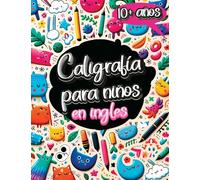 Caligrafía para Niños en Inglés de 10+ Años: Cuaderno de Caligrafía y Libro para Aprender a Escribir con el Alfabeto, Números, Palabras y Frases para Niños