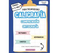 Caligrafía para triunfadores. Cuaderno de caligrafía, comprensión y ortografía.: Con pauta Montessori. Edades 8-12 años. Letra ligada escolar. Mejora tu escritura y disfruta.