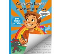 Caligrafía Sapiens con los animales de la selva, para niños de 6 y 7 años: grafomotricidad y lectoescritura divertida a través de cuentos de animales. ... y dibujos punteados para trazar y colorear