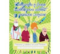 Caligrafía y frases bonitas para adultos y personas mayores | Positivismo y autoestima con pauta Montessori y letra grande para ejercitar la mente: ... la memoria con dibujos para colorear