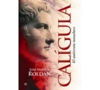 Caligula: El Autocrata Inmaduro