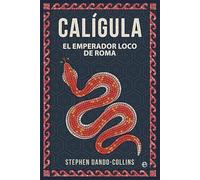 Calígula: El emperador loco de Roma (Historia)
