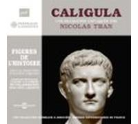 Caligula. Une Biographie Expliquée Par Nicolas Tran (audiolibro)