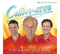 Calimeros - Für Immer und Ewig (zum 35 Jahr Jubiläum das neue Hitalbum der erfolgreichsten Schlagerband der Schweiz)