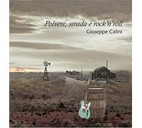 Calini Giuseppe - Polvere, Strada E Rock'n'roll