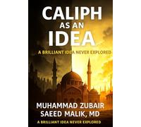 Caliph as an Idea: From Darkness to Light, and Back Again: A Brilliant Idea Never Explored
