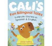 Cali's Fun Bilingual Tales: 5-Minute Stories in Spanish and English: 5-Minute Stories in Spanish and English niños