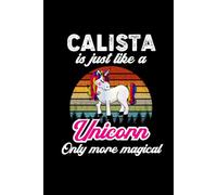 Calista's Magical Unicorn Diary: A Cute Rainbow Journal for Girls Named Calista Who Love Unicorns and Dream Big!