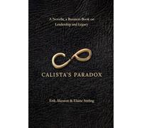 CALISTA'S PARADOX: A Novella, a Business Book on Leadership and Legacy