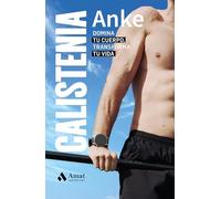 Calistenia - Domina Tu Cuerpo, Transforma Tu Vida