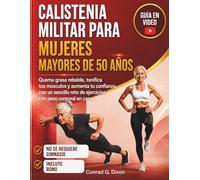 CALISTENIA MILITAR PARA MUJERES MAYORES DE 50 AÑOS: Quema grasa rebelde, tonifica tus músculos y aumenta tu confianza con un sencillo reto de ejercicios con peso corporal en casa.