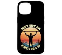 Calistenia No te rindas Siempre Entrenamiento Fitness Pull-Up Carcasa para iPhone 15