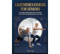 Calisthenics Exercise for Seniors: A Complete Bodyweight Guide to Reclaim Your Power and Independence at Any Age