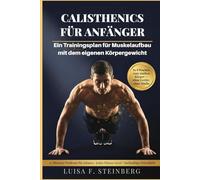 Calisthenics Für Anfänger: Ein Trainingsplan für Muskelaufbau mit dem eigenen Körpergewicht