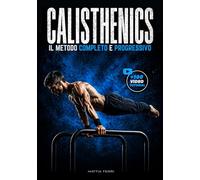 CALISTHENICS - Il Metodo Completo: forza reale, progressioni, controllo totale | Dalle basi alle Skill avanzate.