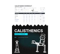 Calisthenics Workout Logbook: Daily Progress Tracker: The Workout Planner for Bodyweight Fitness, Street Workout & Strength Training