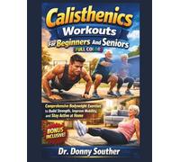 Calisthenics Workouts For Beginners And Seniors (FULL COLOR): Comprehensive Bodyweight Exercises to Build Strength, Improve Mobility, and Stay Active at Home