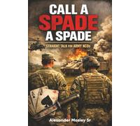 Call A Spade A Spade: Straight Talk For Army Ncos