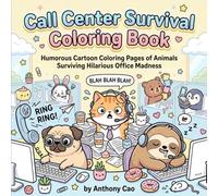 Call Center Chaos Coloring Book: Cute Animal Adventures in Customer Service: Humorous Cartoon Coloring Pages of Animals Surviving Hilarious Office Madness