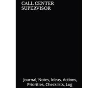 CALL CENTER SUPERVISOR: Journal, Notes, Ideas, Actions, Priorities, Checklists, Log | Tool for Daily Goal Setting Tracker Planner | Time Management | ... Journal Office Book Gifts for Meetings