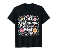 Call Grandma She Knows What To Do Apreciación - Camiseta