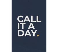 Call It A Day: Minimalist Professional Notebook or Meetings and Planning. Journal for Deep Work and Goal Setting. Elegant Notebook for Thoughts.