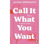 Call it what you want - Für mich ist es Liebe: Roman. Die erfolgreiche TikTok Romance endlich auf Deutsch - für alle, denen schon einmal das Herz gebrochen wurde